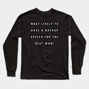 Most likely to have a backup speech for the best man! Long Sleeve T-Shirt